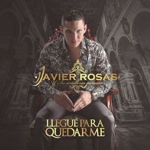 Álbum Llegué para Quedarme de Javier Rosas
