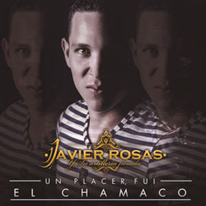 Álbum Un Placer, Fui el Chamaco de Javier Rosas