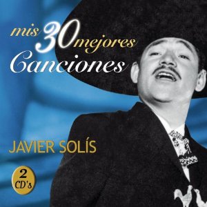 Álbum Mis 30 Mejores Canciones de Javier Solís