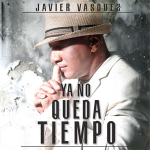 Álbum Ya No Queda Tiempo de Javier Vásquez