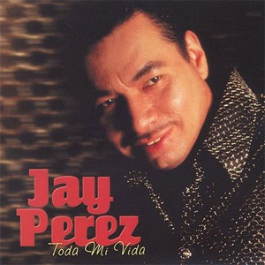 Álbum Toda Mi Vida de Jay Pérez