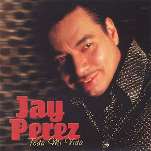 Álbum Toda Mi Vida de Jay Pérez