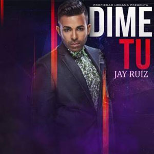 Álbum Dime Tú de Jay Ruíz