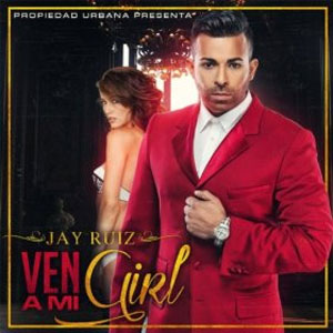 Álbum Ven a Mi Girl de Jay Ruíz