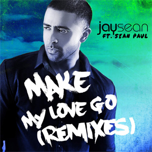 Álbum Make My Love Go (Remixes) de Jay Sean