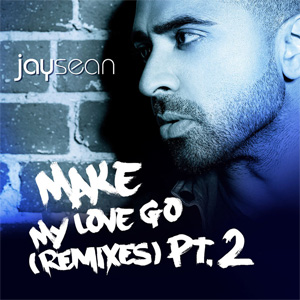 Álbum Make My Love Go (The Remixes, Pt. 2)  de Jay Sean