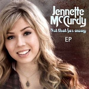 Álbum Not That Far Away - EP de Jennette McCurdy