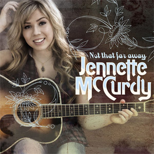 Álbum Not That Far Away (Single) de Jennette McCurdy