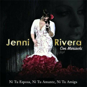 Álbum Ni Tu Esposa, Ni Tu Amante, Ni Tu Amiga de Jenni Rivera