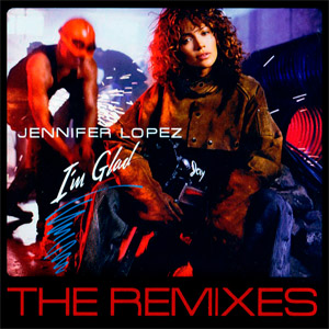 Álbum I'm Glad (The Remixes) de Jennifer López