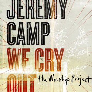 Álbum We Cry Out: The Worship Project de Jeremy Camp