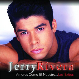 Álbum Amores Como El Nuestro... Los Éxitos de Jerry Rivera