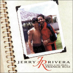 Álbum Canto A Mi Ídolo Frankie Ruiz de Jerry Rivera