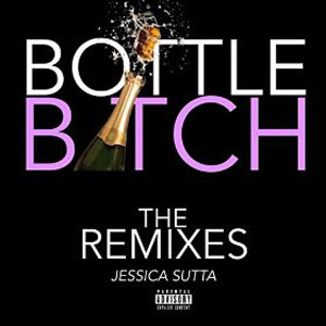 Álbum Bottle Bitch (The Remixes) de Jessica Sutta
