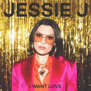 Álbum I Want Love de Jessie J