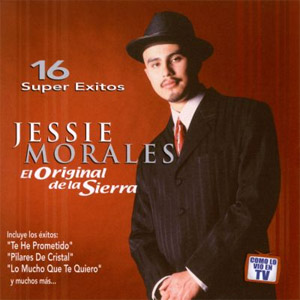 Álbum Original De La Sierra: 16 Súper Éxitos de Jessie Morales