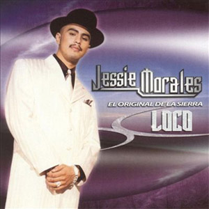 Álbum Original De La Sierra: Loco de Jessie Morales