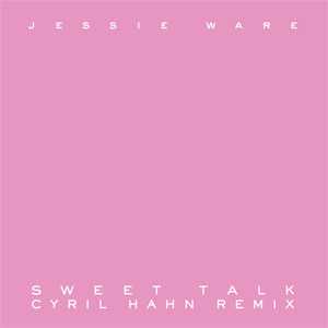 Álbum Sweet Talk (Cyril Hahn Remix) de Jessie Ware