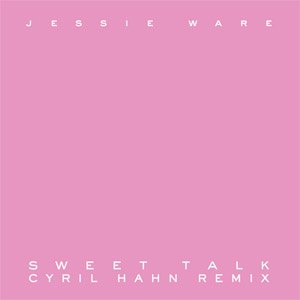 Álbum Sweet Talk (Cyril Hahn Remix) de Jessie Ware