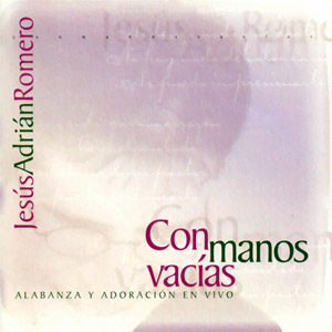 Álbum Con Manos Vacías de Jesús Adrián Romero