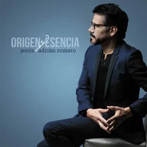 Álbum Origen Y Esencia de Jesús Adrián Romero