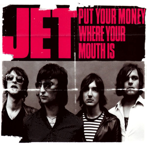 Álbum Put Your Money Where Your Mouth Is de Jet