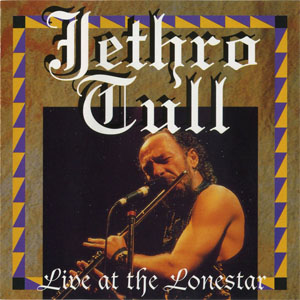 Álbum Live At The Lonestar de Jethro Tull