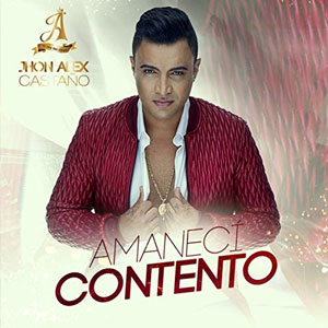 Álbum Amanecí Contento de Jhon Alex Castaño