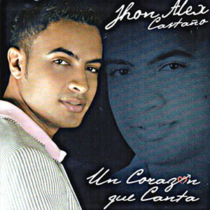 Álbum Un Corazón Que Canta de Jhon Alex Castaño
