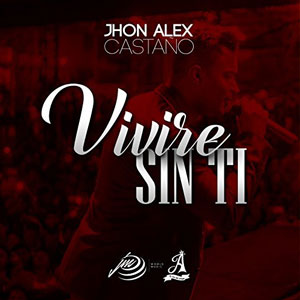 Álbum Vivire Sin Ti de Jhon Alex Castaño