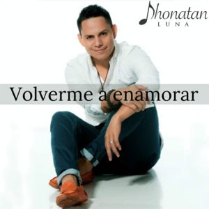 Álbum Volverme a Enamorar  de Jhonatan Luna