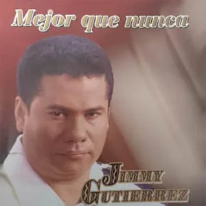 Álbum Mejor Que Nunca de Jimmy Gutiérrez