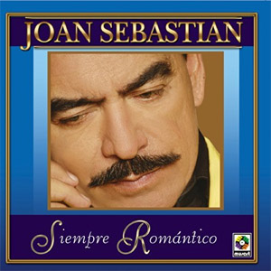 Álbum Siempre Romántico de Joan Sebastian