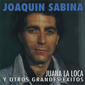 Álbum Juana la Loca y Otros Grandes Éxitos de Joaquín Sabina