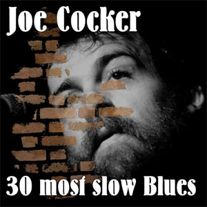 Álbum 30 Most Slow Blues de Joe Cocker