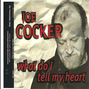 Álbum What Do I Tell My Heart de Joe Cocker