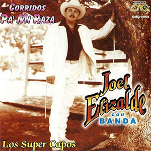 Álbum Corridos Pa` Mi Raza Los Super Capos de Joel Elizalde