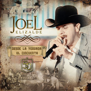 Álbum Desde la Yeguada el Cincuenta de Joel Elizalde