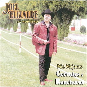 Álbum Mis Mejores Corridos Y Rancheras de Joel Elizalde