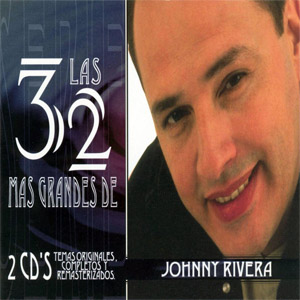 Álbum Las 32 Más Grandes de Johnny Rivera