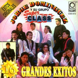 Álbum 16 Grandes Éxitos de Jorge Domínguez Y Su Grupo Super Class