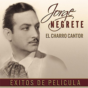 Álbum El Charro Cantor...Éxitos De Película de Jorge Negrete
