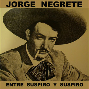 Álbum Entre Suspiro y Suspiro de Jorge Negrete