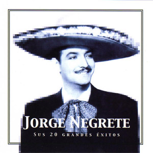 Álbum Jorge Negrete Sus 20 Grandes Éxitos de Jorge Negrete