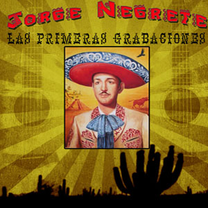 Álbum Las Primeras Grabaciones de Jorge Negrete