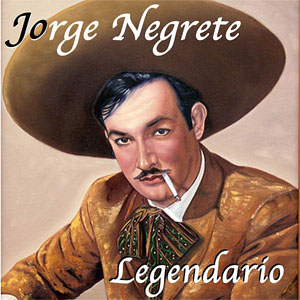 Álbum Legendario de Jorge Negrete