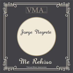 Álbum Me Rehúso de Jorge Negrete