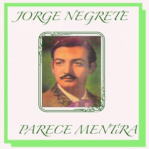 Álbum Parece Mentira de Jorge Negrete