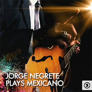 Álbum Plays Mexicano de Jorge Negrete