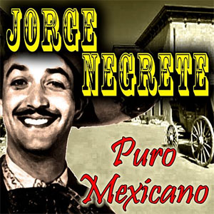Álbum Puro Mexicano de Jorge Negrete